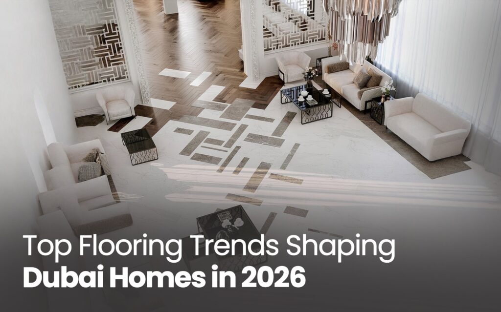 Floor Design Trends to Follow in 2026 for Dubai Homes