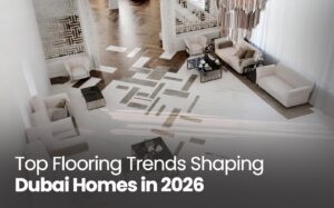 Floor Design Trends to Follow in 2026 for Dubai Homes