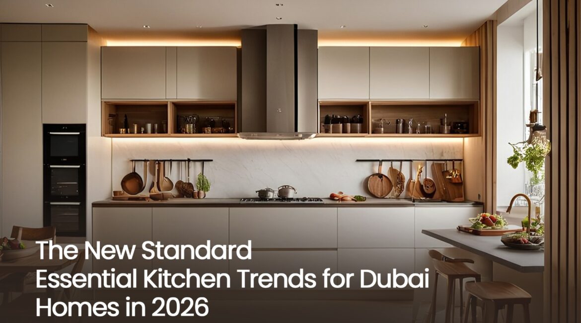 Kitchen Trends for Dubai Homes in 2026