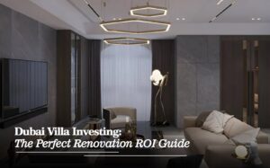 Dubai Villa Investing: The Perfect Renovation ROI Guide