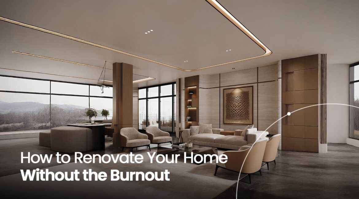 Renovation without Burnout