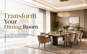 Dining Room Renovation in Dubai: Creating the Perfect Entertaining Space