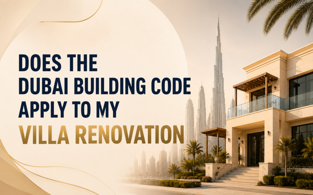 Does the Dubai Building Code Apply to My Villa Renovation If My Villa Was Built Before 2021