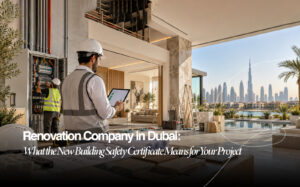 Renovation Company in Dubai: What the New Building Safety Certificate Means for Your Project